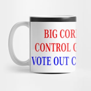 CORPORATIONS CONTROL GOVERNMENT - VOTE OUT CORPORATISTS Mug